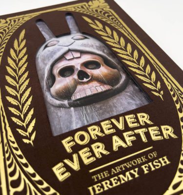 Forever Ever After: The Artwork of Jeremy Fish Hardcover